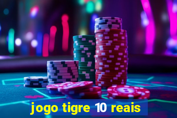 jogo tigre 10 reais