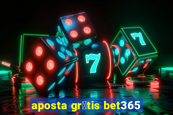 aposta gr谩tis bet365