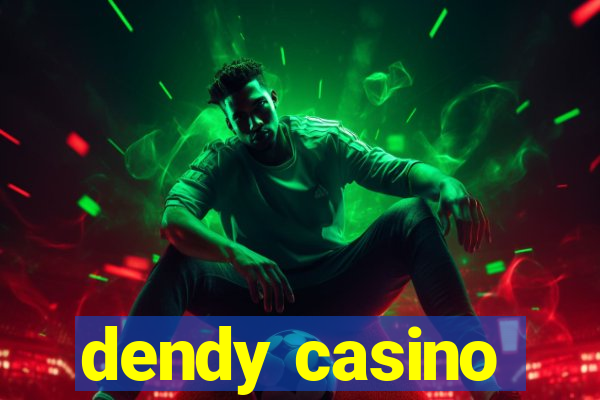 dendy casino