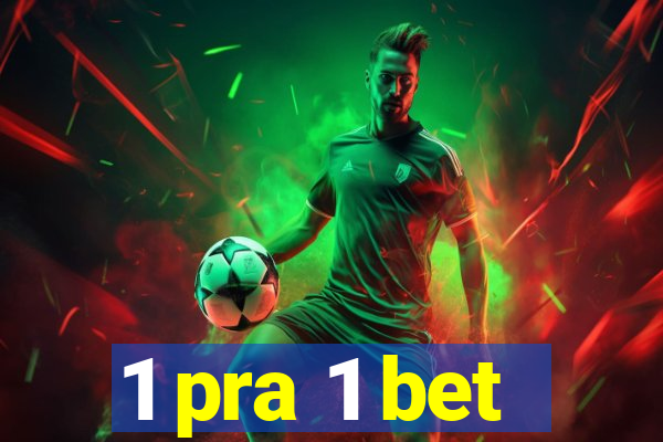 1 pra 1 bet