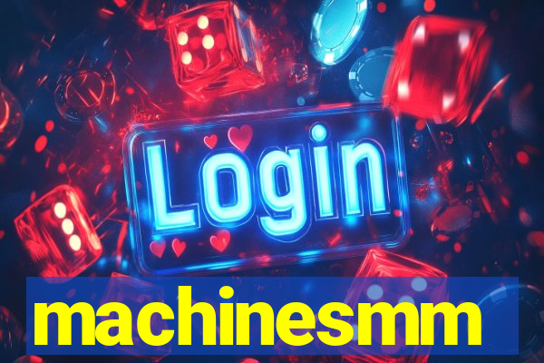 machinesmm