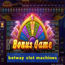 betway slot machines