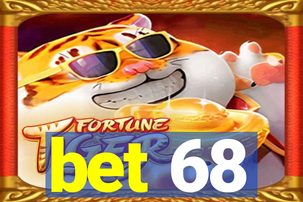 bet 68