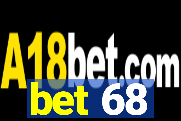 bet 68