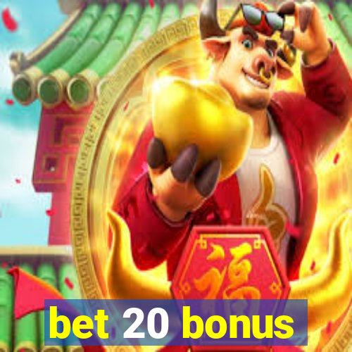 bet 20 bonus