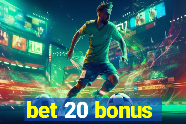 bet 20 bonus