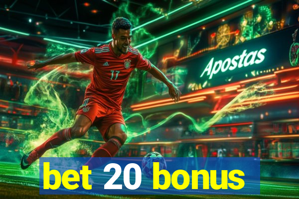 bet 20 bonus