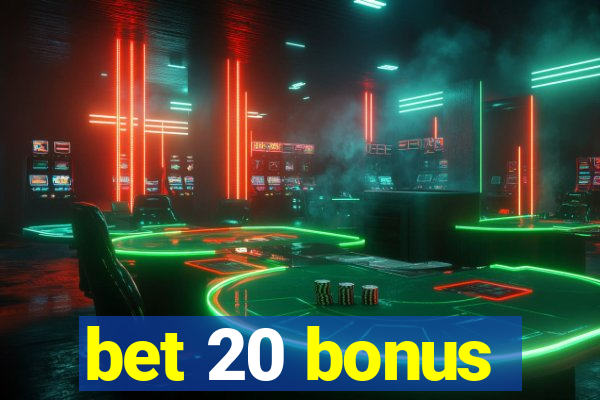 bet 20 bonus