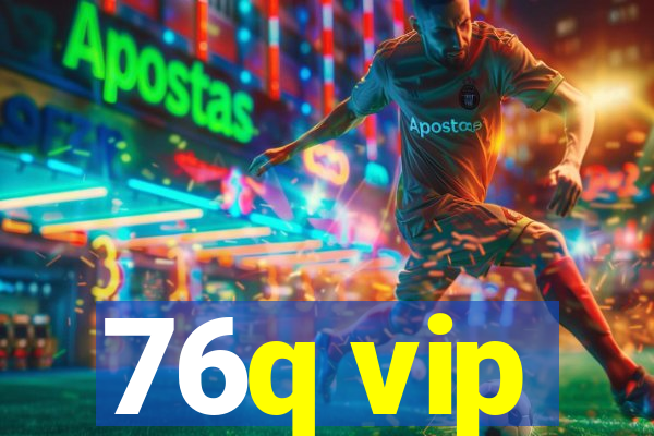 76q vip