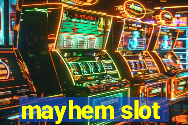 mayhem slot