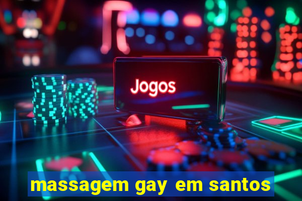 massagem gay em santos