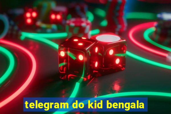 telegram do kid bengala