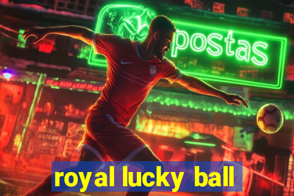 royal lucky ball