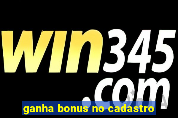 ganha bonus no cadastro