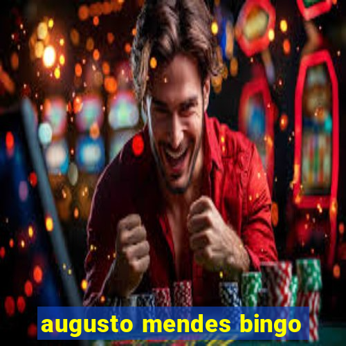 augusto mendes bingo