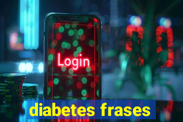 diabetes frases