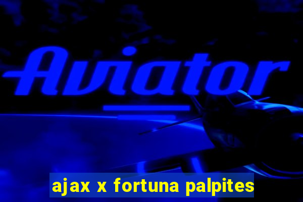 ajax x fortuna palpites