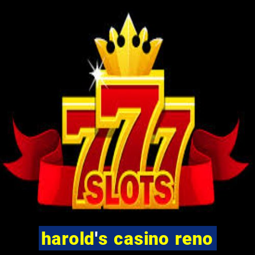 harold's casino reno