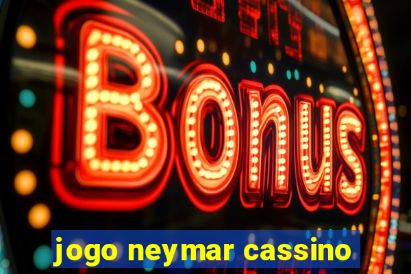 jogo neymar cassino