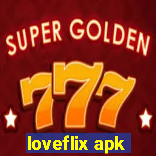 loveflix apk