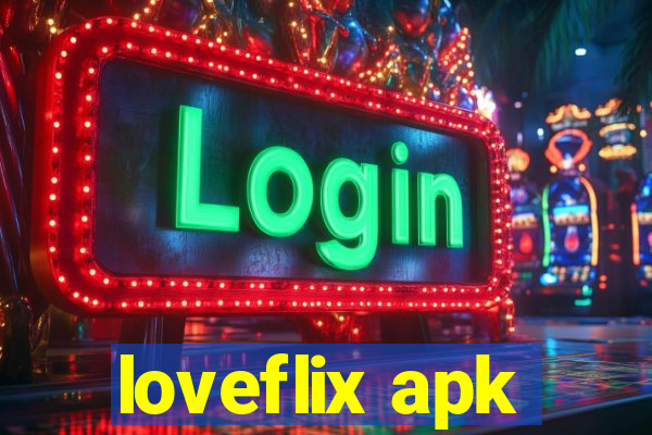 loveflix apk