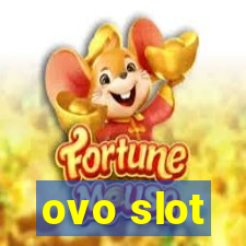 ovo slot