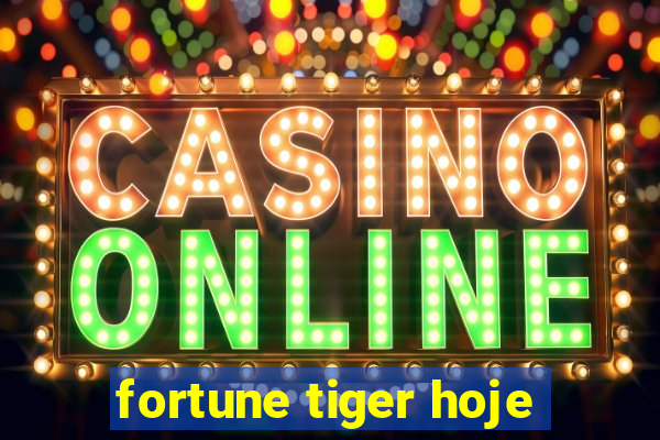 fortune tiger hoje