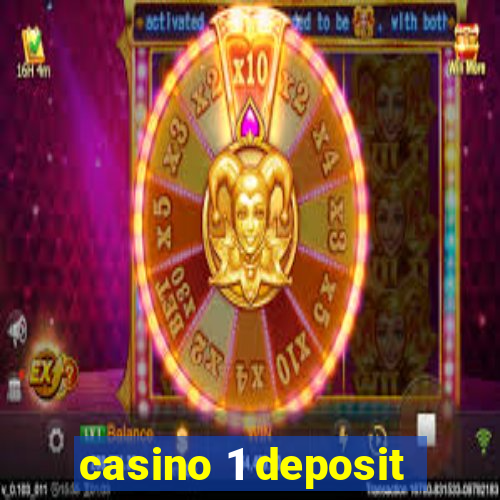 casino 1 deposit