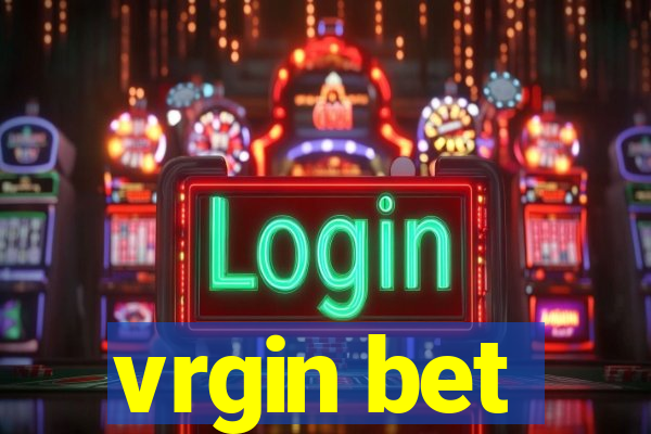 vrgin bet