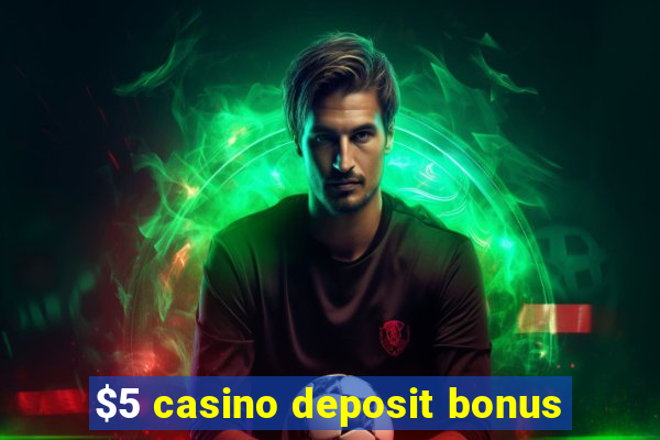 $5 casino deposit bonus