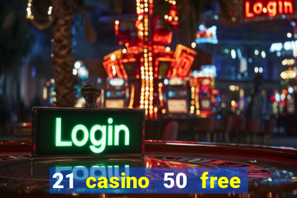 21 casino 50 free spins book of dead