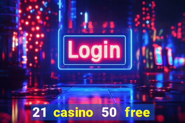 21 casino 50 free spins book of dead