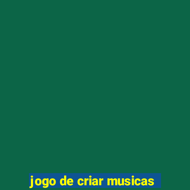 jogo de criar musicas