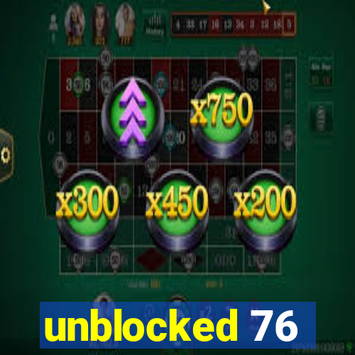 unblocked 76