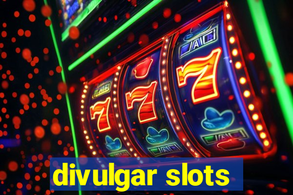 divulgar slots