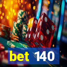 bet 140