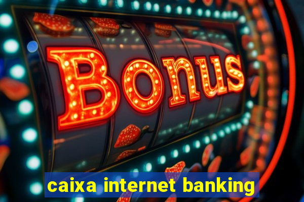 caixa internet banking