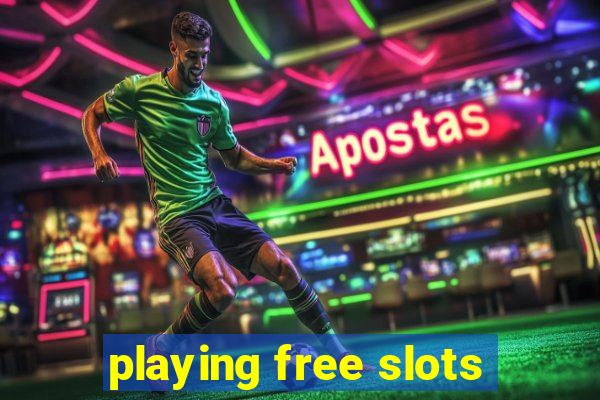 playing free slots