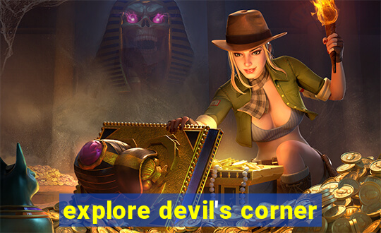 explore devil's corner