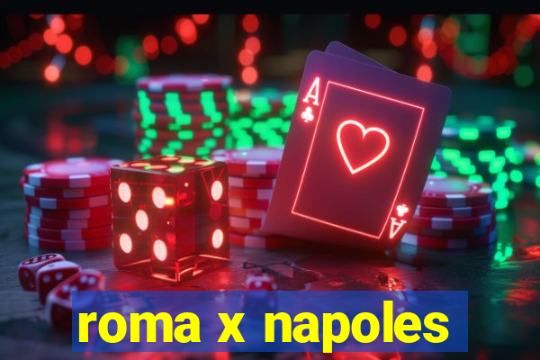 roma x napoles