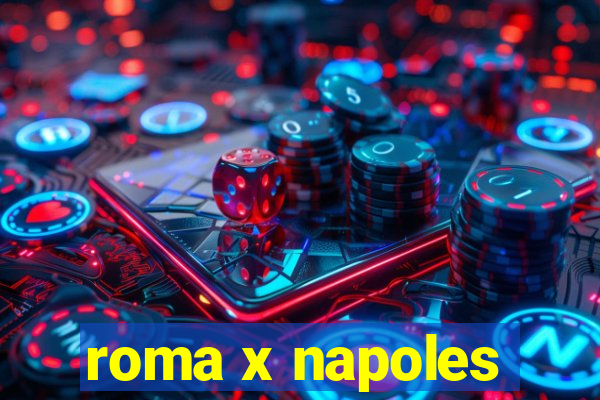 roma x napoles