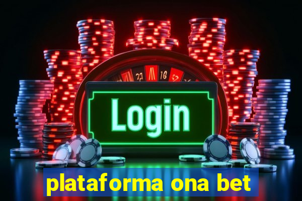 plataforma ona bet