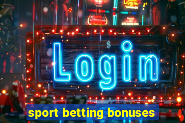 sport betting bonuses