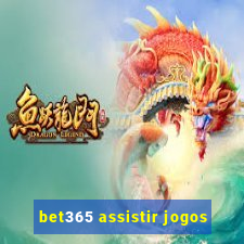 bet365 assistir jogos