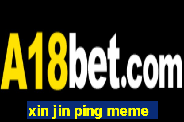 xin jin ping meme