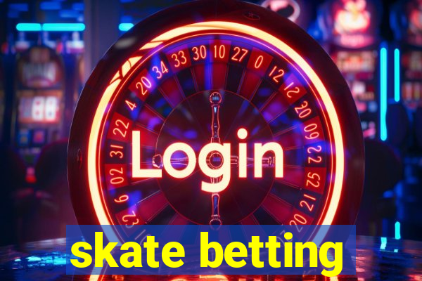 skate betting