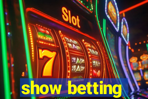 show betting