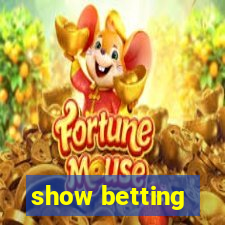 show betting