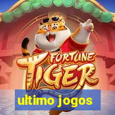 ultimo jogos