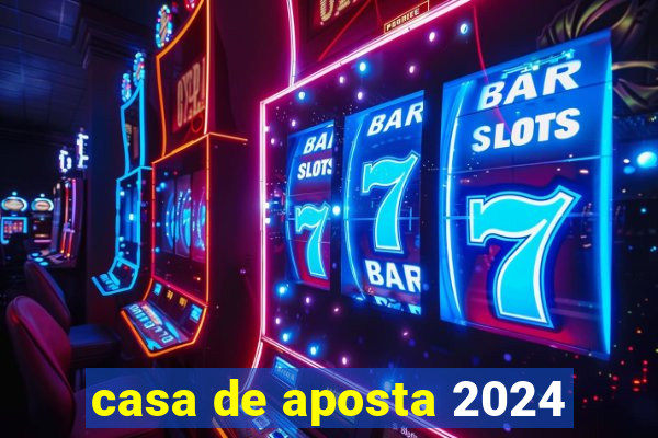 casa de aposta 2024